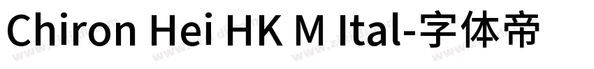 Chiron Hei HK M Ital字体转换